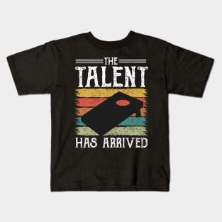 The Talent Has Arrived Cornhole Player Kids T-Shirt